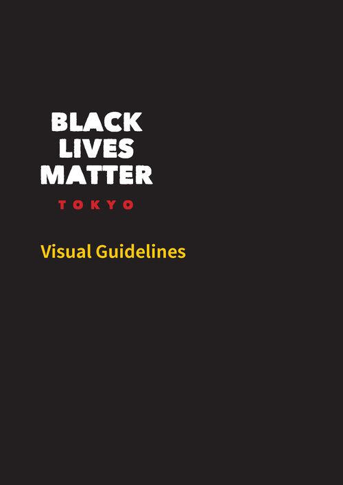 Black Lives Matter Tokyo Brand Guide Black Lives Matter Tokyo Brand Guide